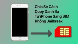 Chia sẻ cách copy danh bạ từ iphone sang sim