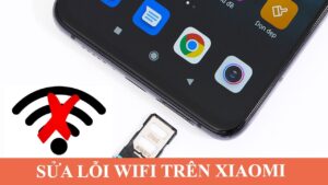 Sửa lỗi wifi điện thoại xiaomi